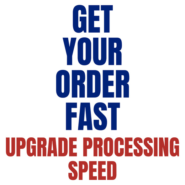 Get Your Order Fast (Upgrade Processing Speed)